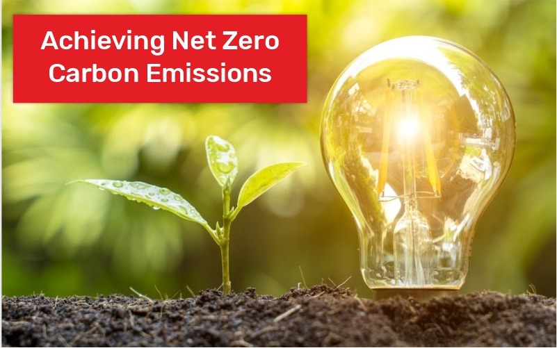Achieving Net Zero Carbon Emissions