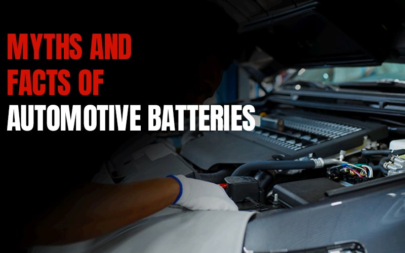 Myths And Fact Of Automotive Batteries