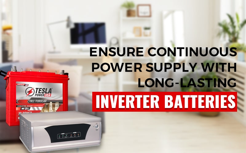 Ensure Continuous Power Supply With Long-lasting Inverter Battery