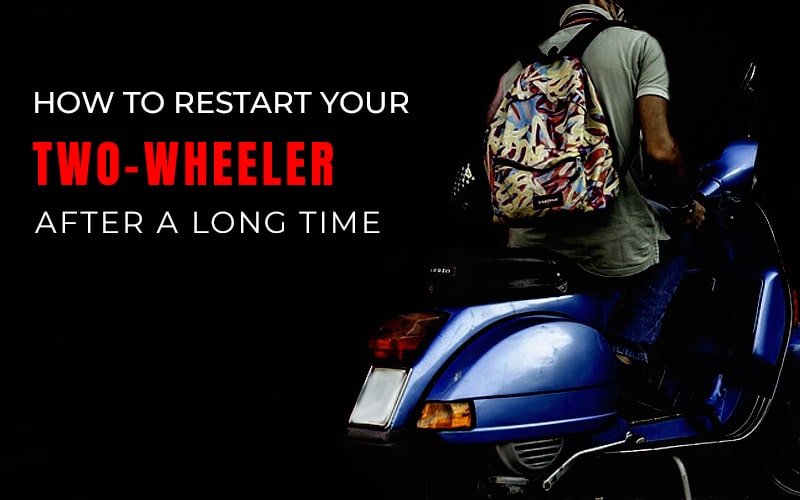 How To Restart Your Two-wheeler After A Long Time