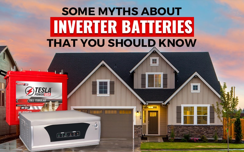 Some Myths About Inverter Batteries That You Should Know