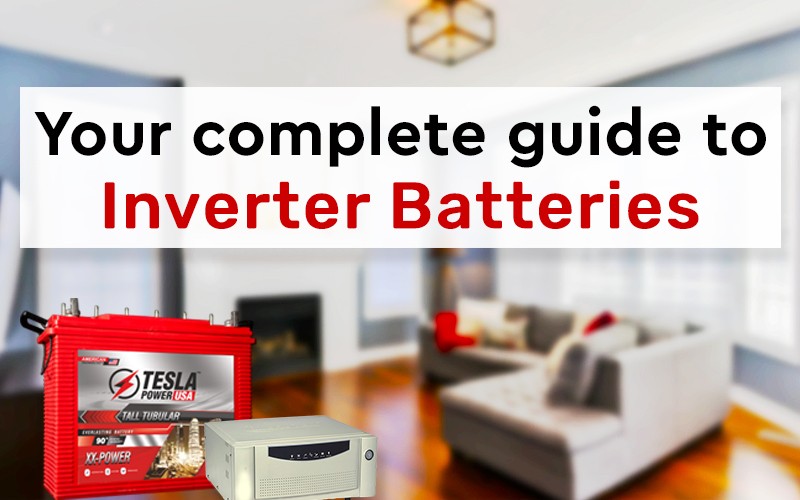 Complete Guide to Inverter Batteries