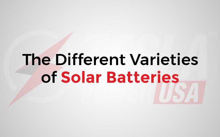 The Different Varieties of Solar Batteries