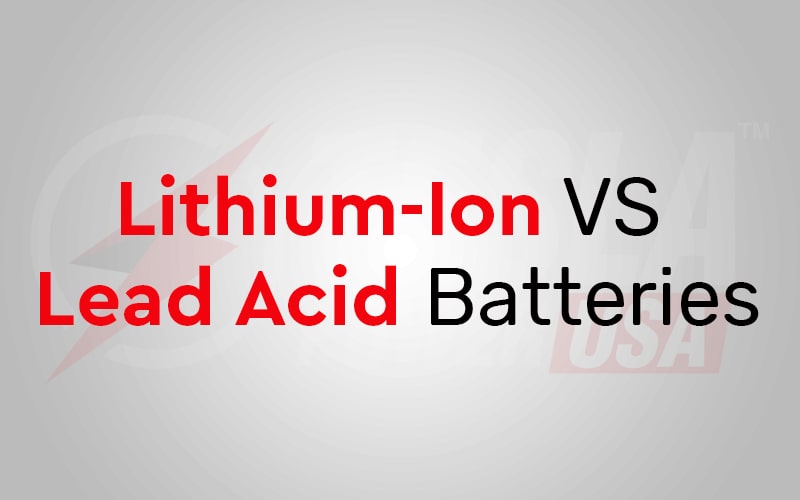 Lithium-Ion VS Lead Acid Batteries