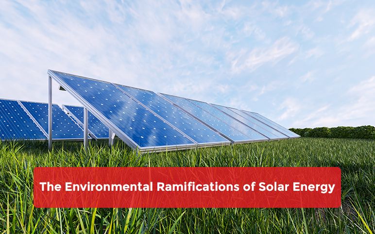 The Environmental Ramifications of Solar Energy